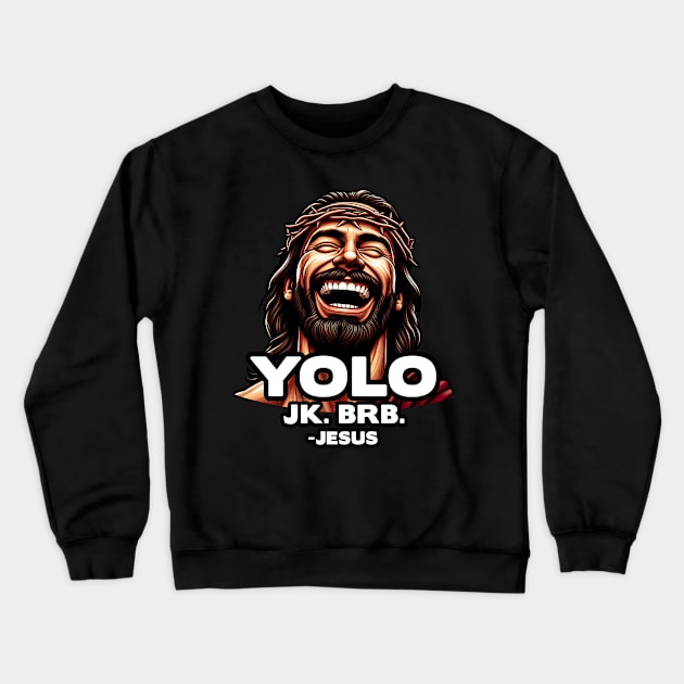 YOLO JK BRB Jesus Crewneck Sweatshirt by Plushism